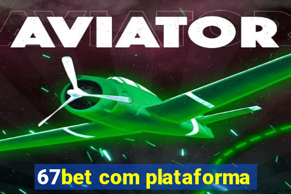 67bet com plataforma